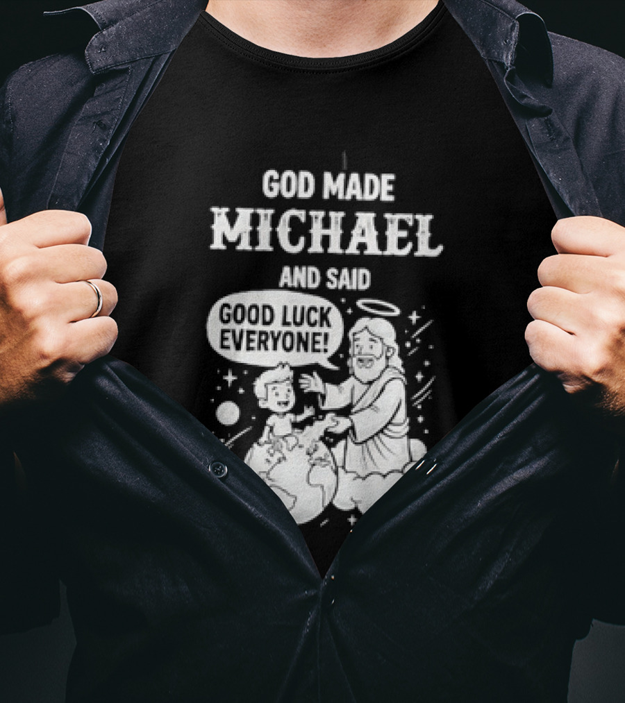 God Made Michael And Said Good Luck Everyone With Angelic Halo And Playful Scene T-Shirt