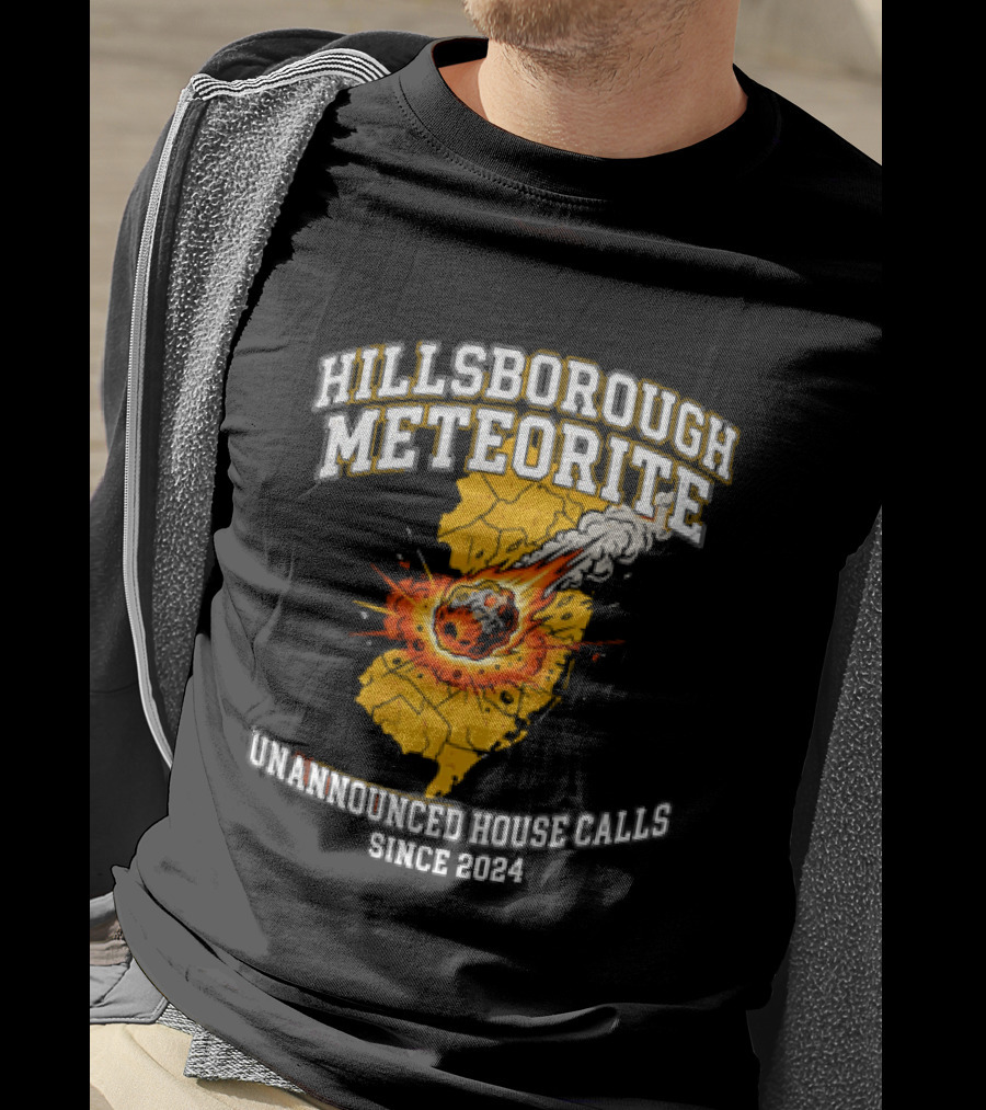Hillsborough Meteorite Impact Unannounced House Calls New Jersey Since 2024 T-Shirt
