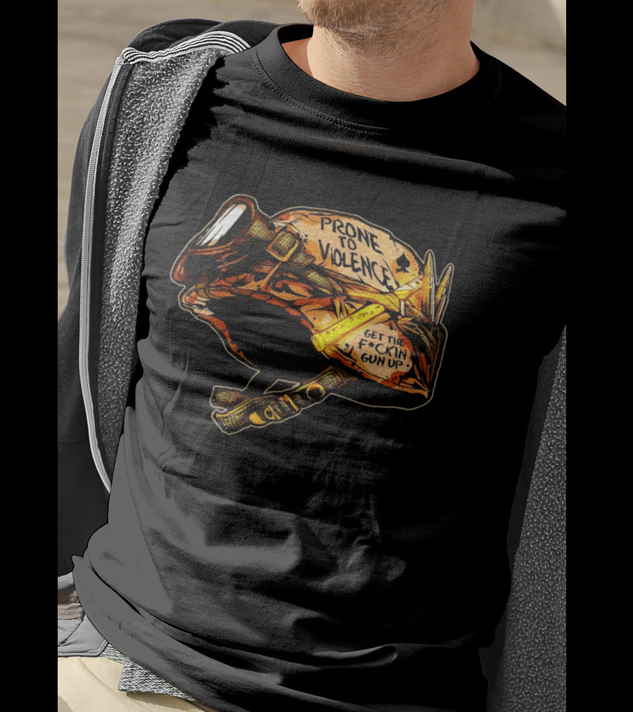 Prone To Violence Military Helmet Get The F*ckin Gun Up T-Shirt