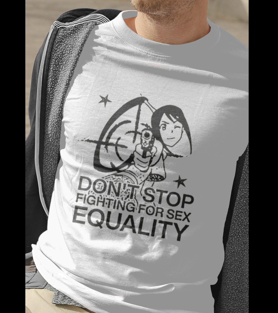 Don't Stop Fighting For Sex Equality Cartoon Empowerment T-Shirt