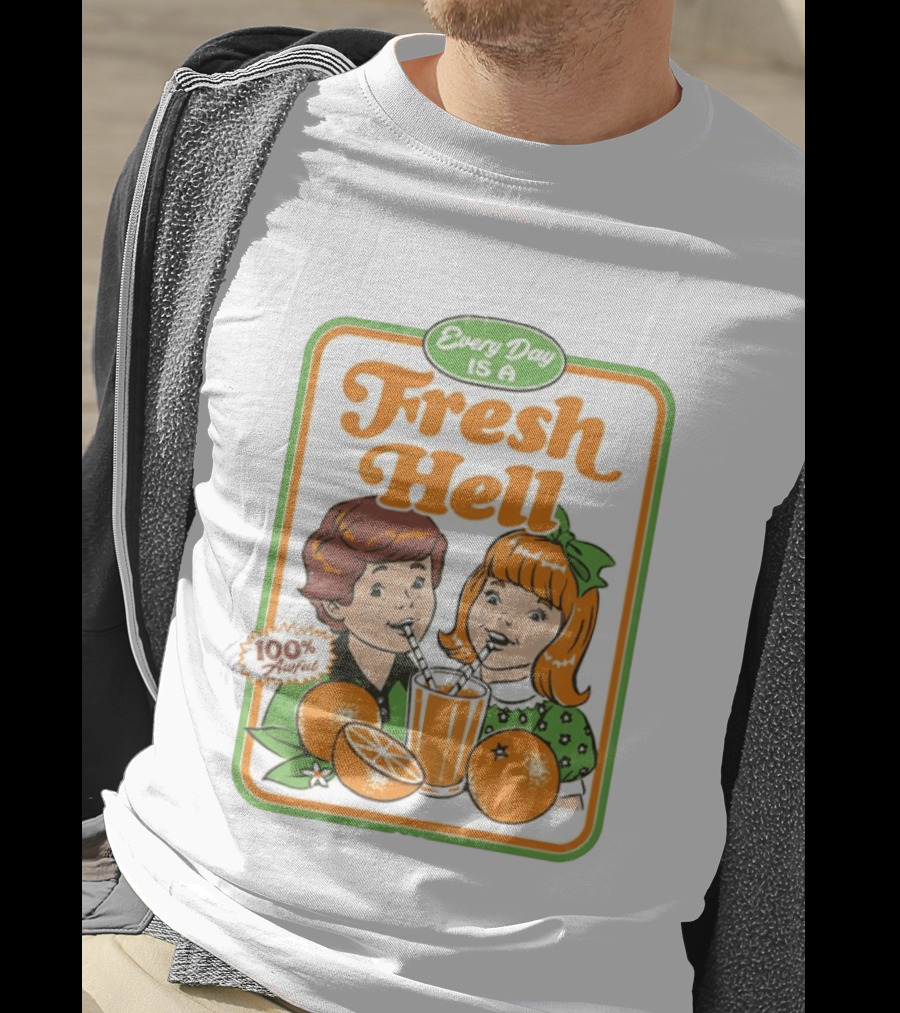 Every Day Is A Fresh Hell 100 Percent Awful Orange Juice Steven Rhodes T-Shirt