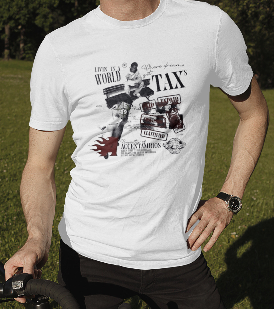 Property Of Accentambios Man Sitting In A World Where Dreams Get Taxs Unpaid Classified T-Shirt