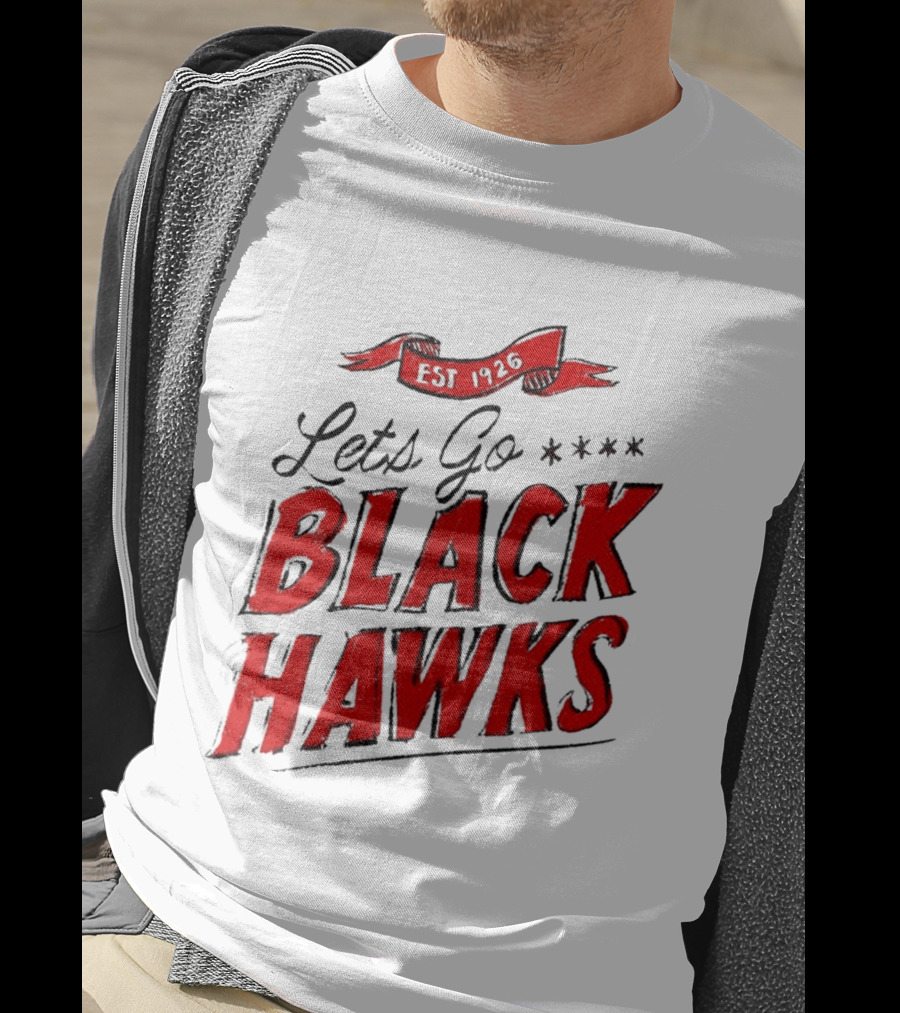 Let's Go Blackhawks Est 1926 T-Shirt