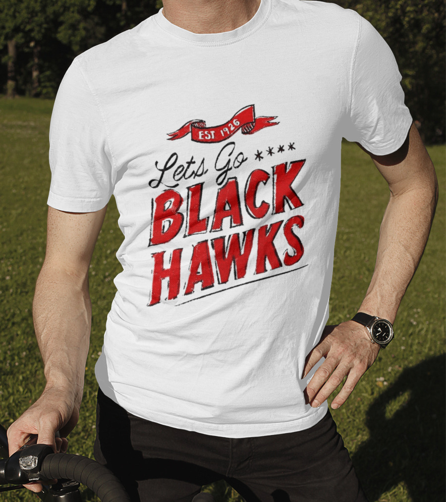 Let's Go Blackhawks Est 1926 T-Shirt