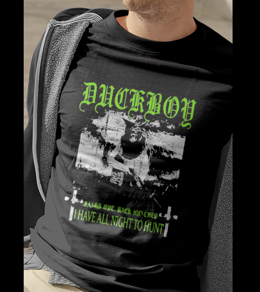 Duckboy Bags Out Back Reordered I Have All Night To Hunt T-Shirt