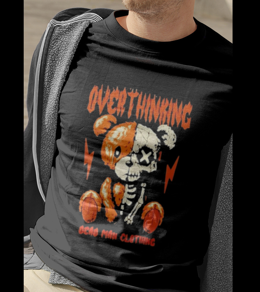 Overthinking Teddy Bear Skeleton Dead Man Clothing T-Shirt