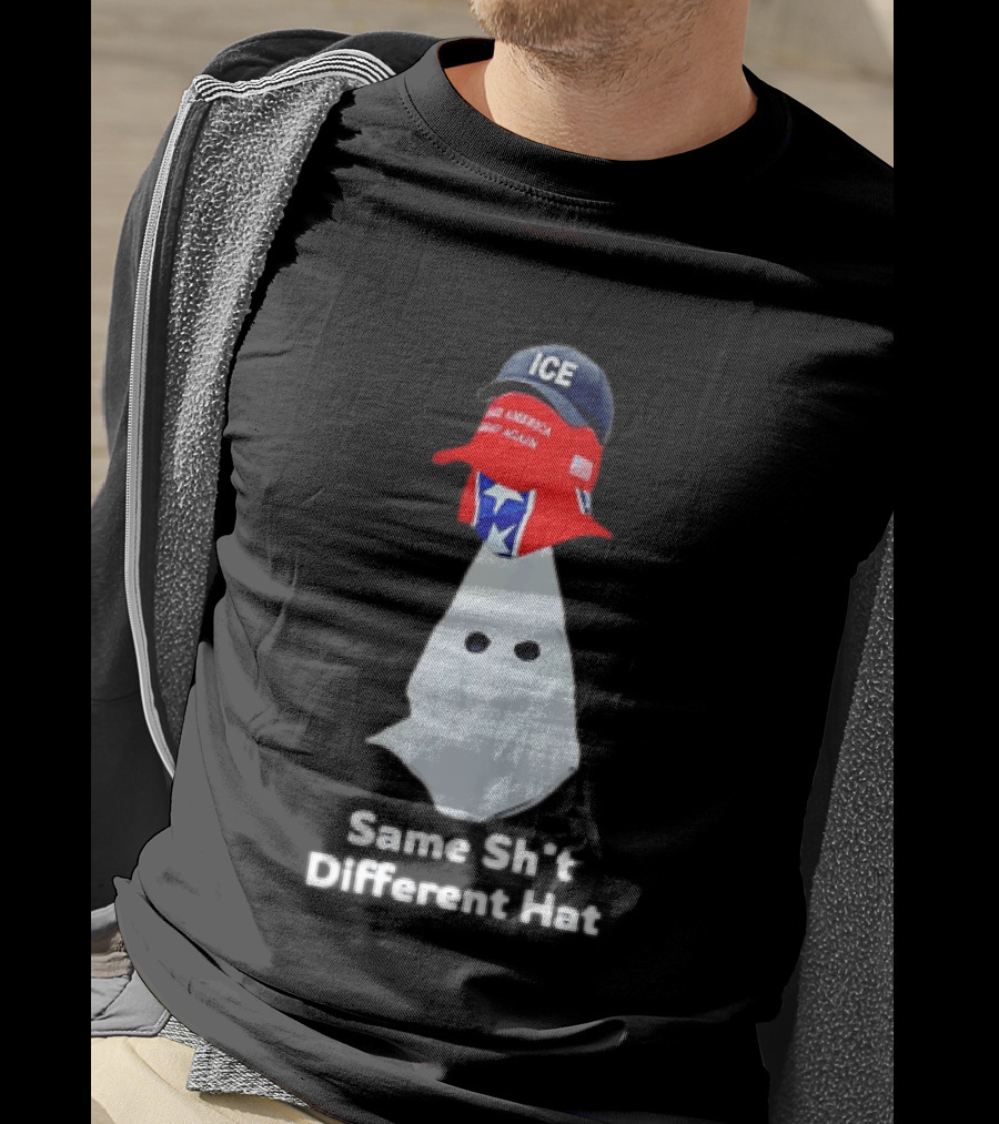 Same Sht Different Hat ICE Make America Great Again Political Meme T-Shirt