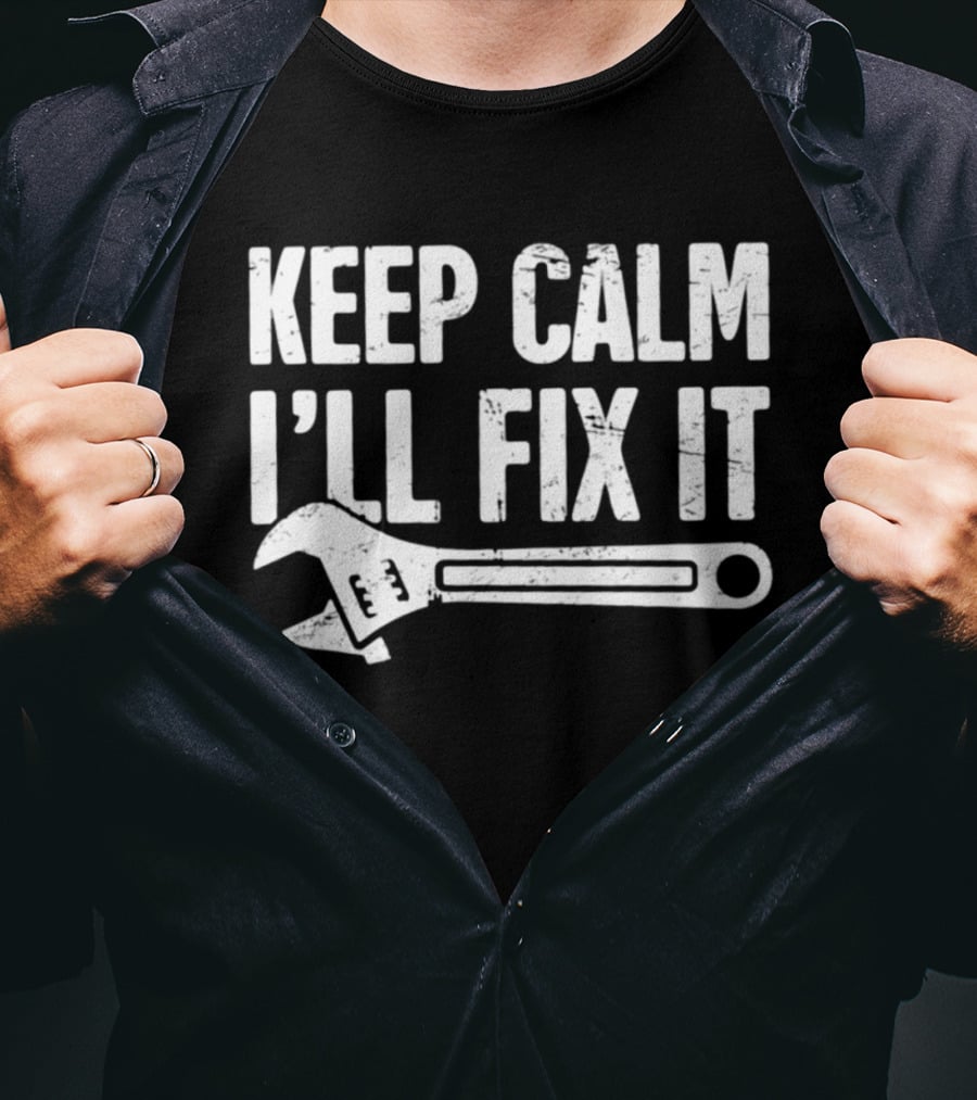 Keep Calm I'll Fix It Wrench Humor T-Shirt