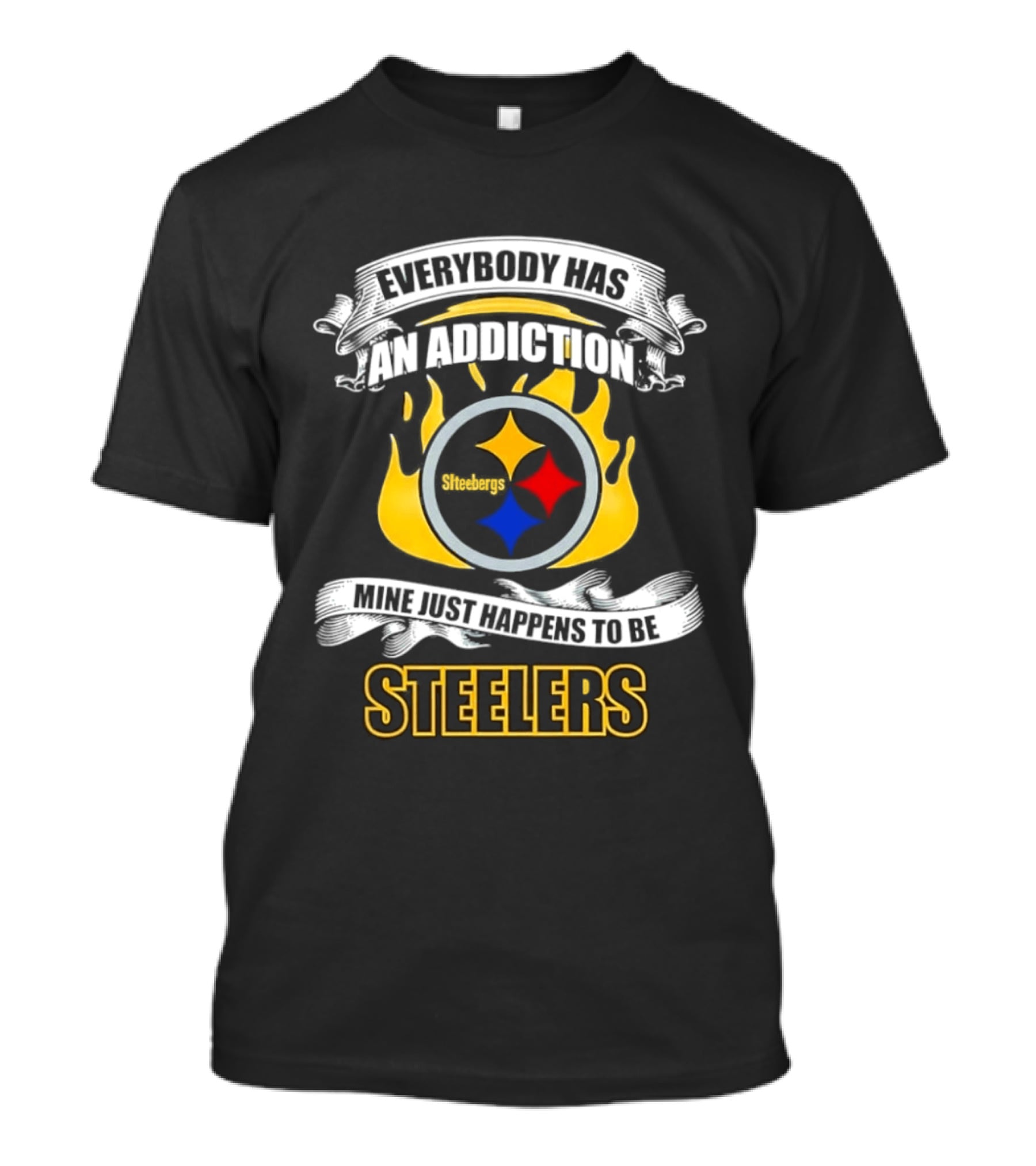 Everybody Has An Addiction Mine Just Happens To Be Steelers T-Shirt