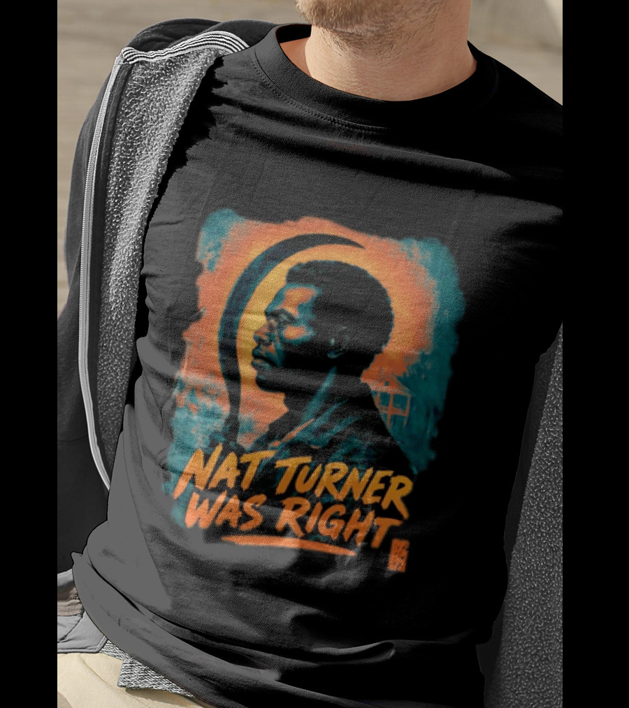Nat Turner Was Right Bold Artistic T-Shirt