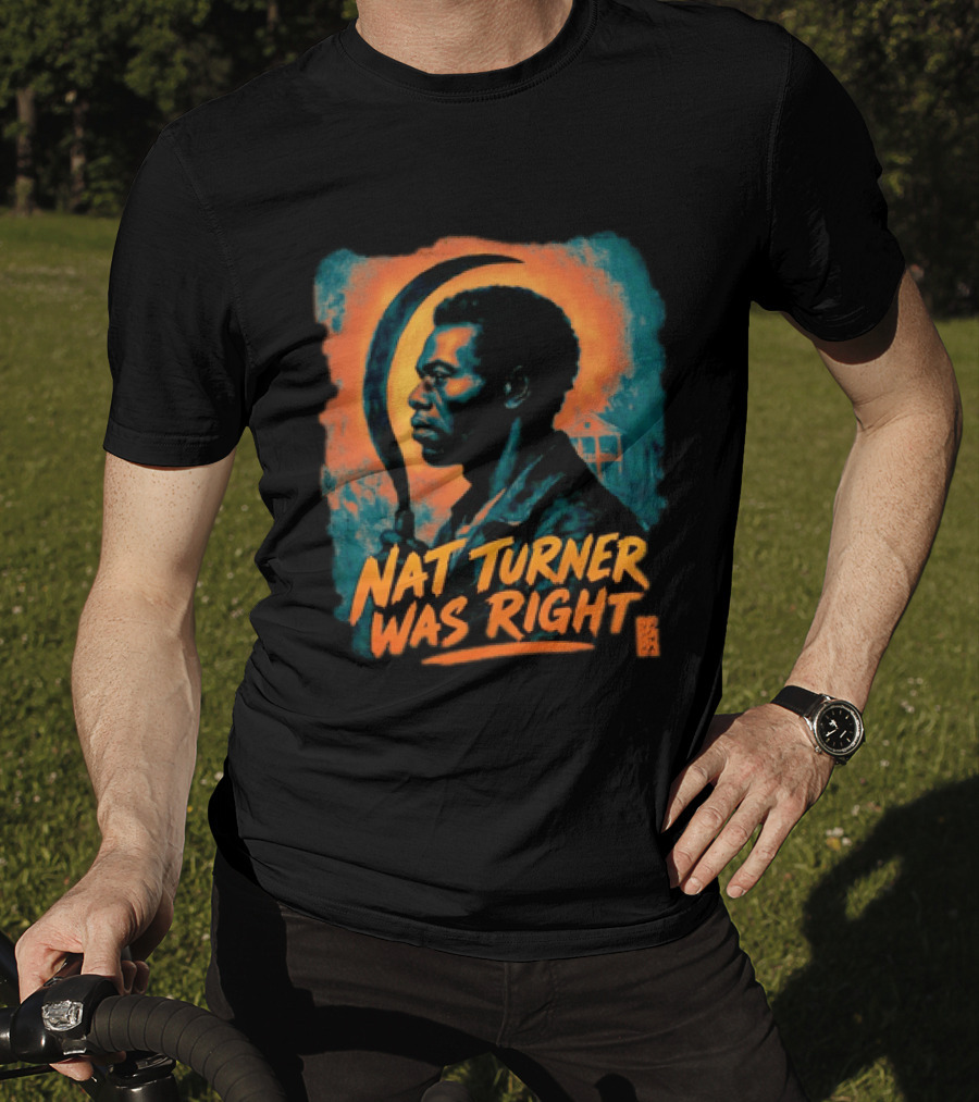 Nat Turner Was Right Bold Artistic T-Shirt