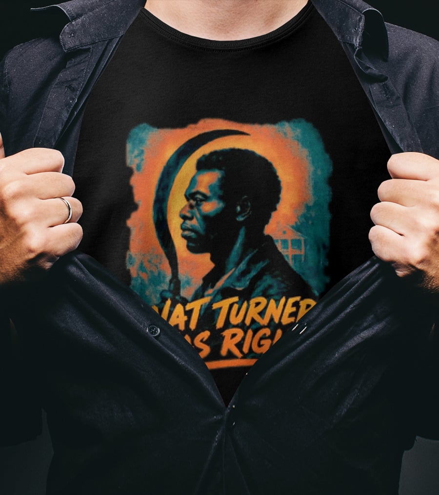 Nat Turner Was Right Bold Artistic T-Shirt