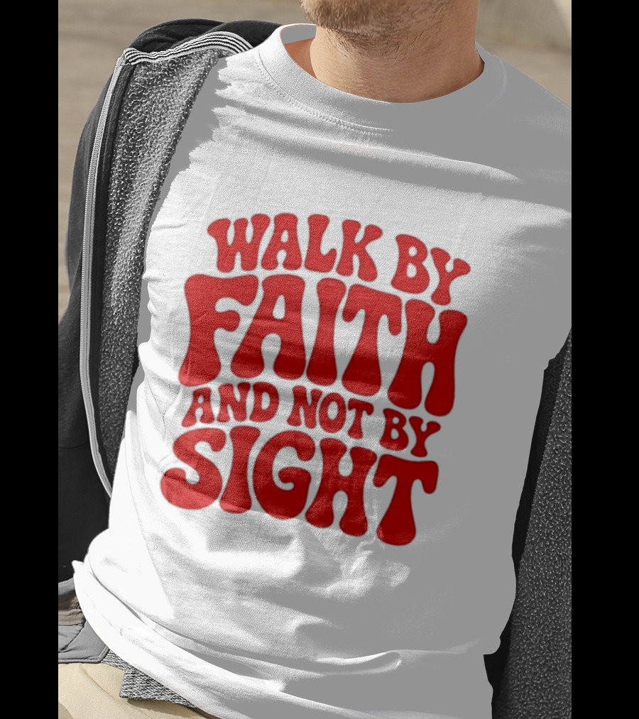 Walk By Faith And Not By Sight Bold Red T-Shirt