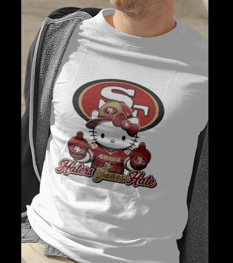Hello Kitty Middle Finger San Francisco 49ers Haters Gonna Hate Football T-Shirt