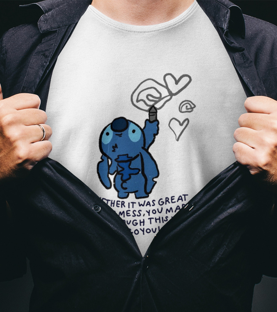 Stitch Whether It Was Great Or A Mess You Made It Through This Week Go You Hearts Drawing T-Shirt