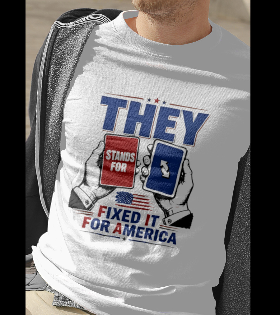 THEY Stands For Fixed It For America UNO Card T-Shirt