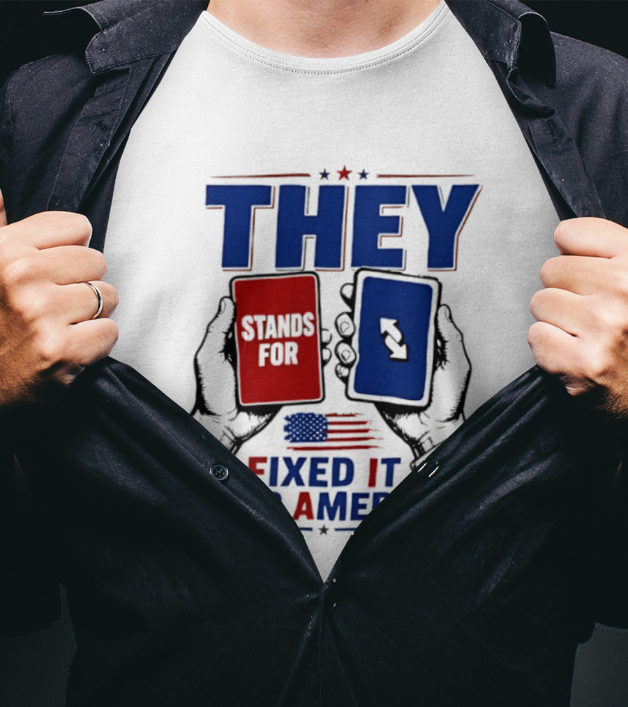 THEY Stands For Fixed It For America UNO Card T-Shirt