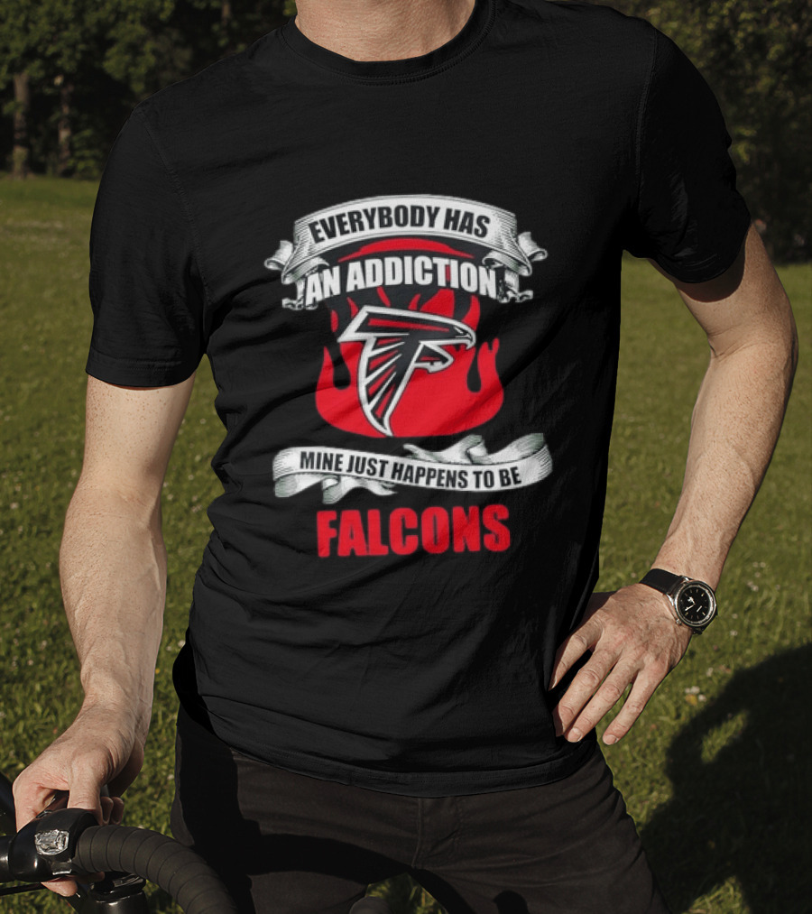 Everybody Has An Addiction Mine Just Happens To Be Falcons T-Shirt