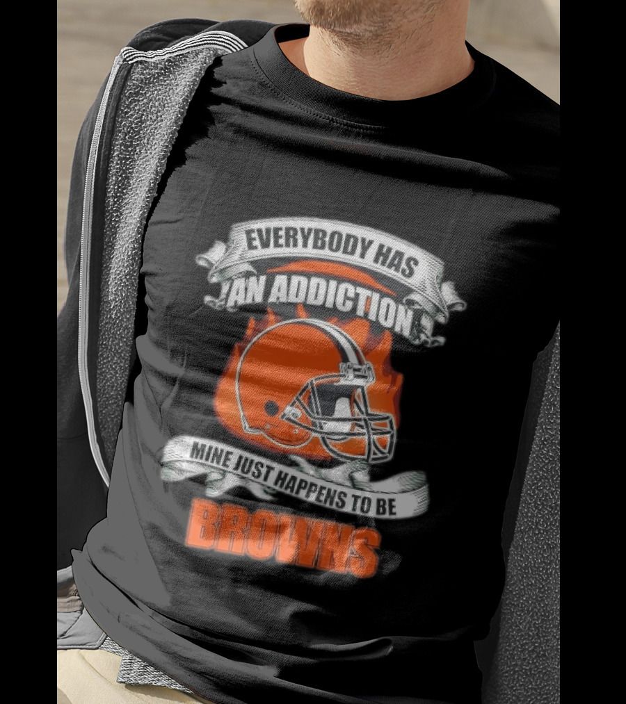 Everybody Has An Addiction Mine Just Happens To Be Browns Football Helmet And Flames T-Shirt