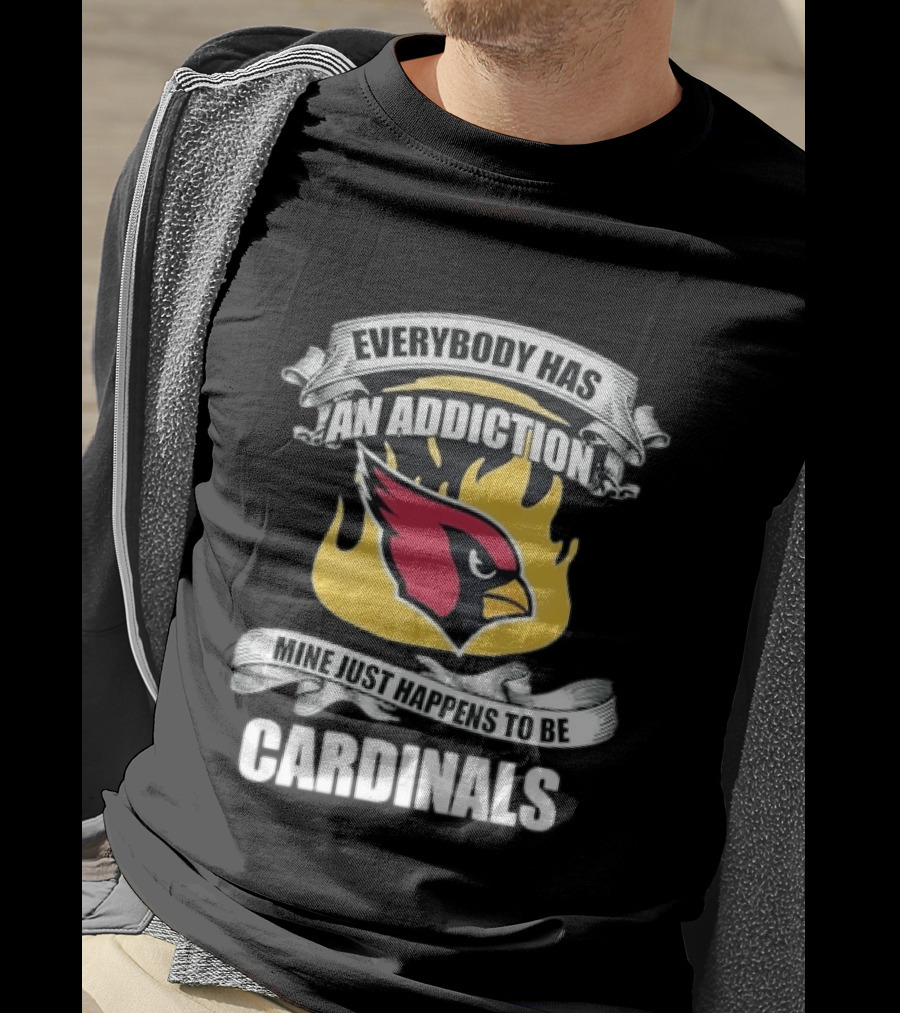 Everybody Has An Addiction Mine Just Happens To Be Cardinals Logo Flames T-Shirt