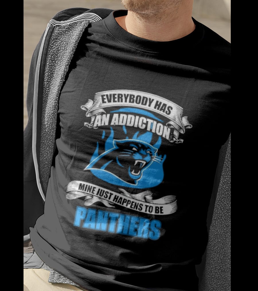 Everybody Has An Addiction Mine Just Happens To Be Panthers T-Shirt