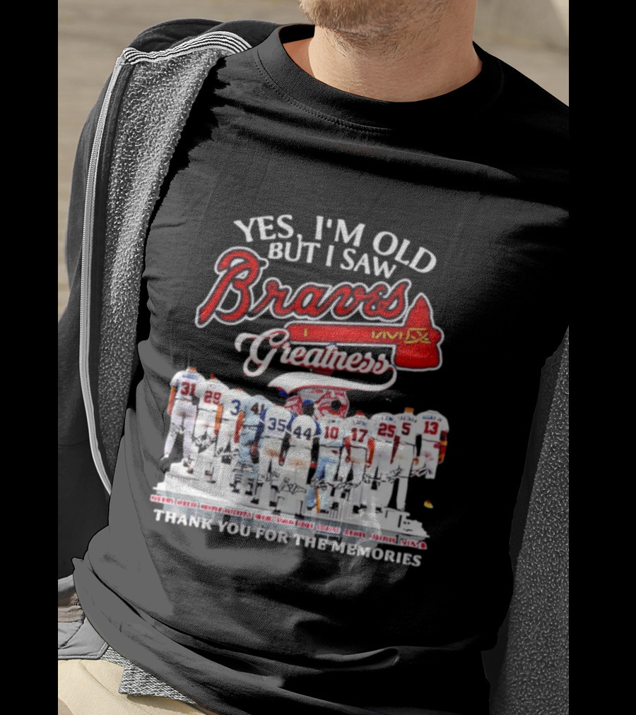 Yes I'm Old But I Saw Braves Greatness Thank You For The Memories T-Shirt
