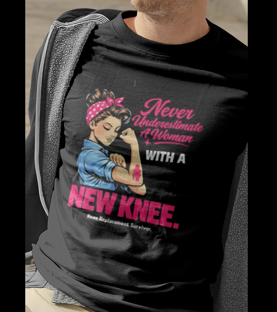 Never Underestimate A Woman With A New Knee Joint Replacement Surgery T-Shirt