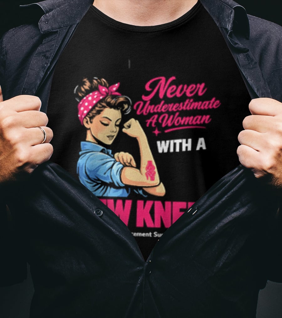 Never Underestimate A Woman With A New Knee Joint Replacement Surgery T-Shirt