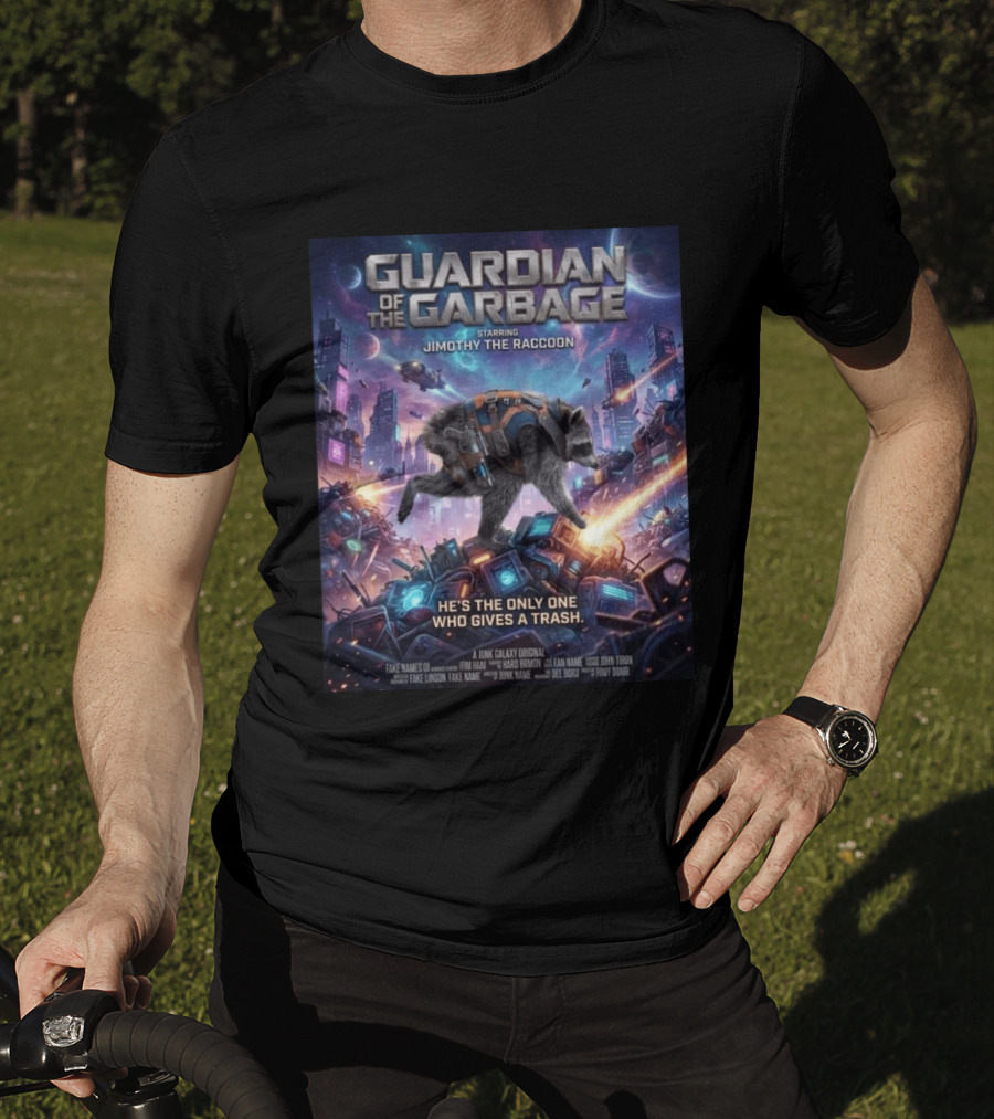 Guardian Of The Garbage Starring Jimothy The Raccoon He's The Only One Who Gives A Trash Junk Galaxy Original T-Shirt