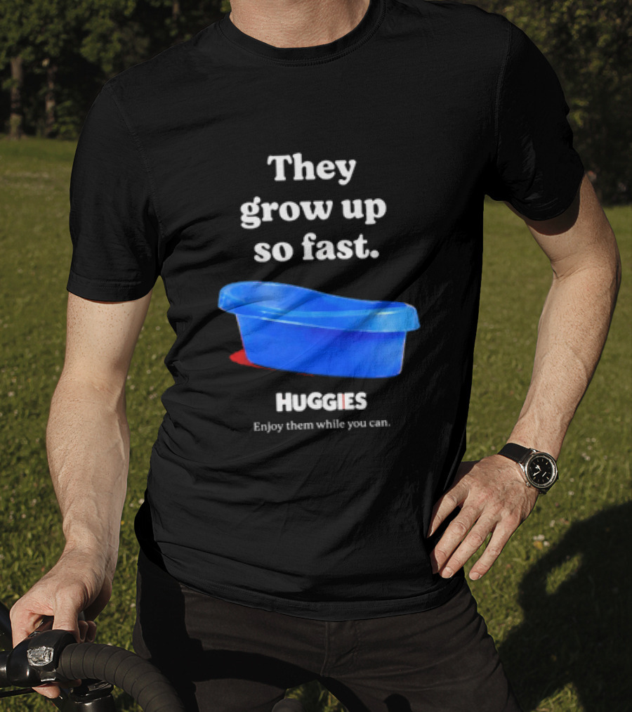 Huggies They Grow Up So Fast Enjoy Them While You Can Blue Tub T-Shirt