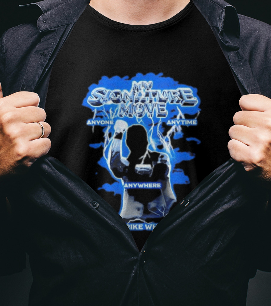 My Signature Move Anyone Anytime Anywhere I Can Strike Whenever Shawn Michaels T-Shirt