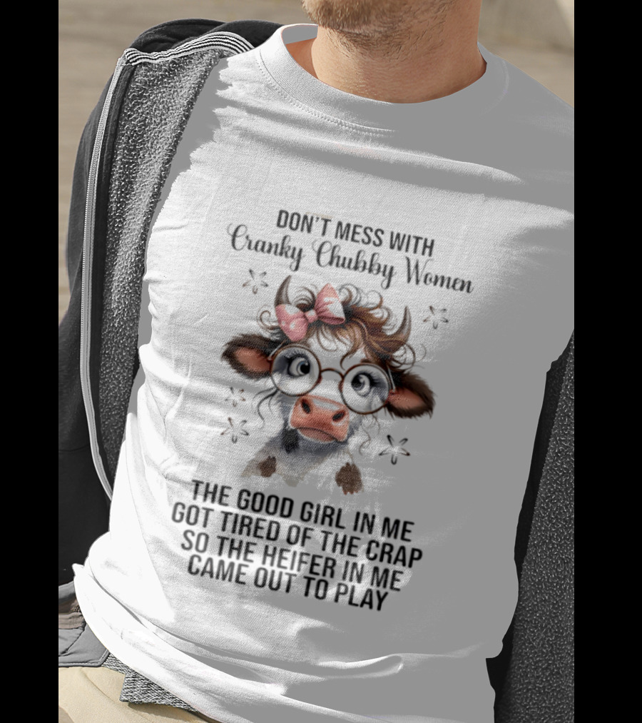 Cranky Chubby Women Cow Bow Glasses The Heifer In Me Came Out To Play T-Shirt