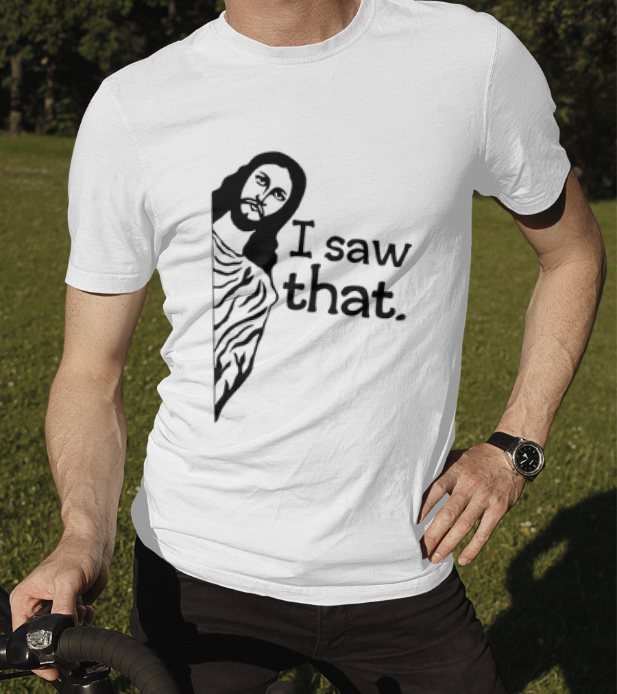 Jesus I Saw That Meme Design Christian Humor Religious Message T-Shirt