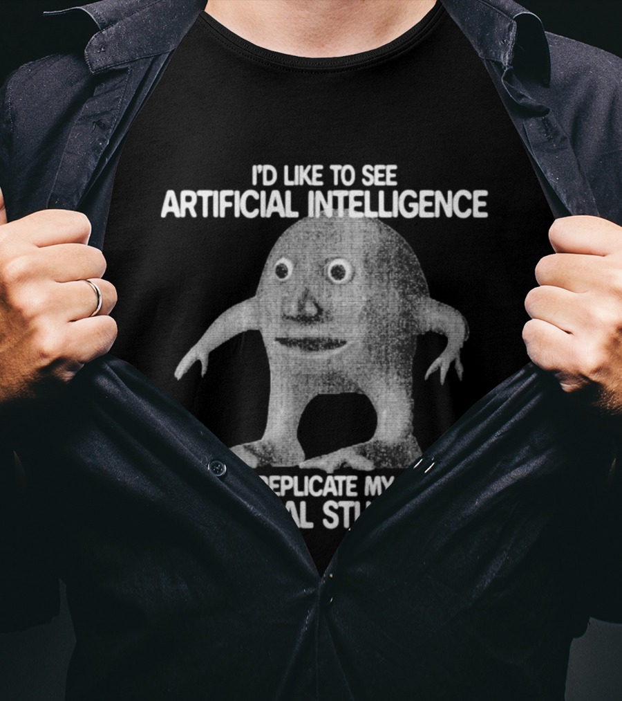 I'd Like To See Artificial Intelligence Replicate My Natural Stupidity Vintage Creature T-Shirt