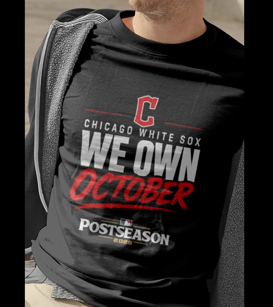 Chicago White Sox We Own October MLB Postseason 2026 T-Shirt