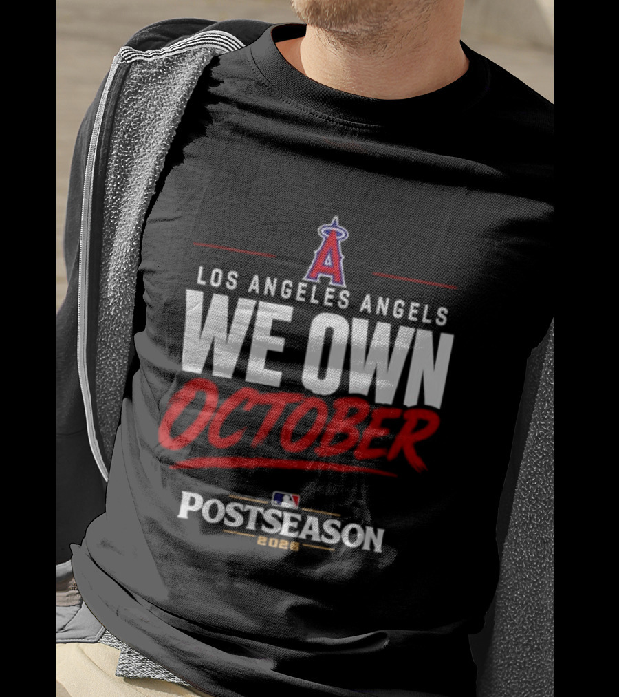Los Angeles Angels We Own October MLB Postseason 2026 T-Shirt