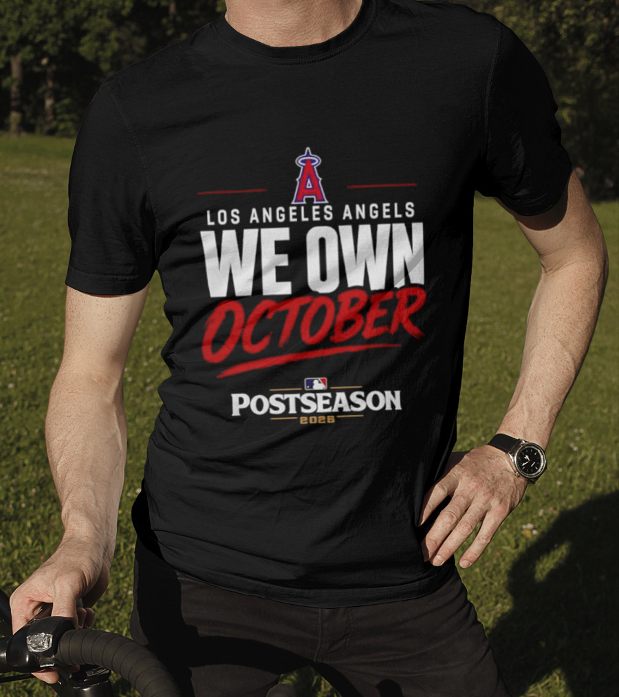 Los Angeles Angels We Own October MLB Postseason 2026 T-Shirt