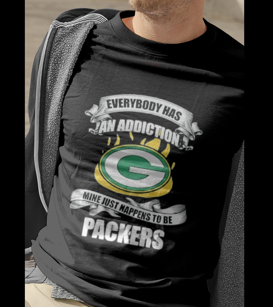 Everybody Has An Addiction Mine Just Happens To Be Packers Green Bay Fans T-Shirt