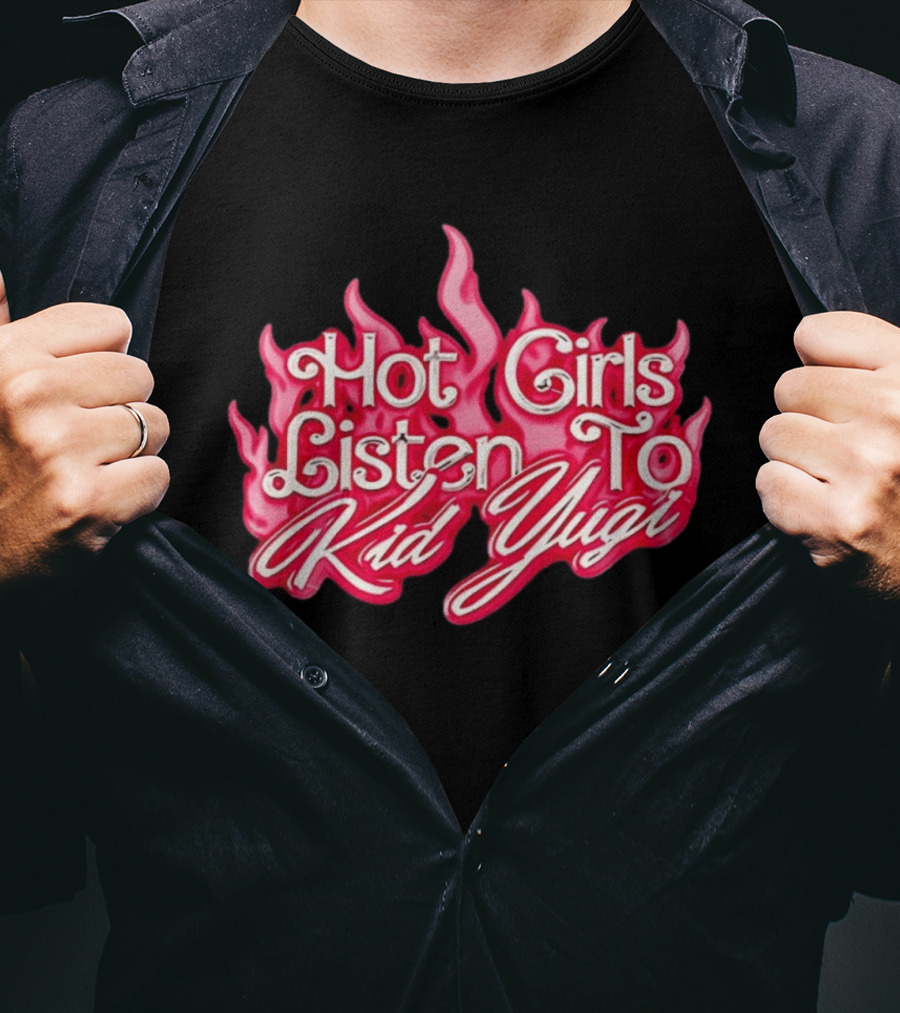 Hot Girls Listen To Kid Yugi Flame T-Shirt