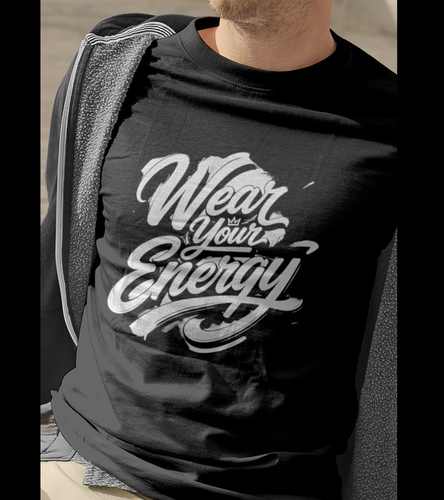 Wear Your Energy Positive Vibes Inspirational T-Shirt