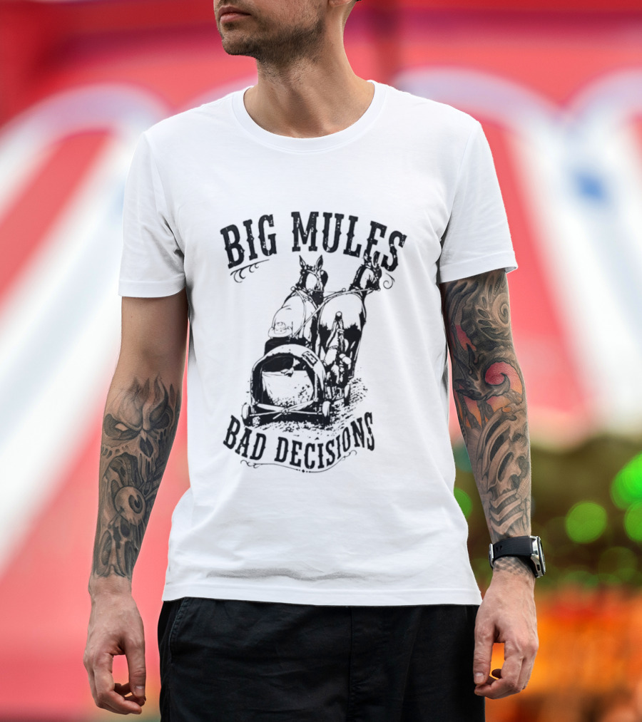 Big Mules Bad Decisions Cowboy Western Mule T-Shirt