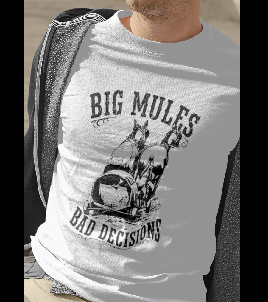 Big Mules Bad Decisions Cowboy Western Mule T-Shirt