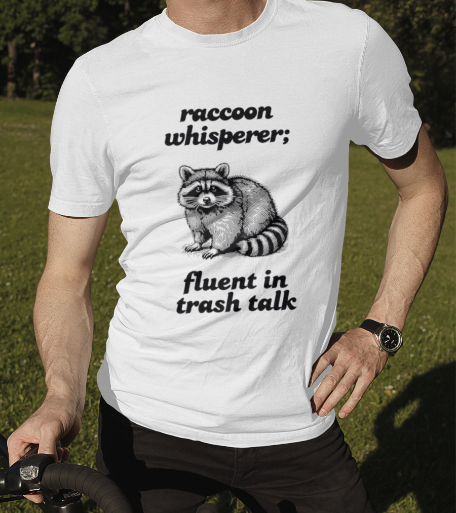 Raccoon Whisperer Fluent In Trash Talk Humorous Wildlife Joke T-Shirt