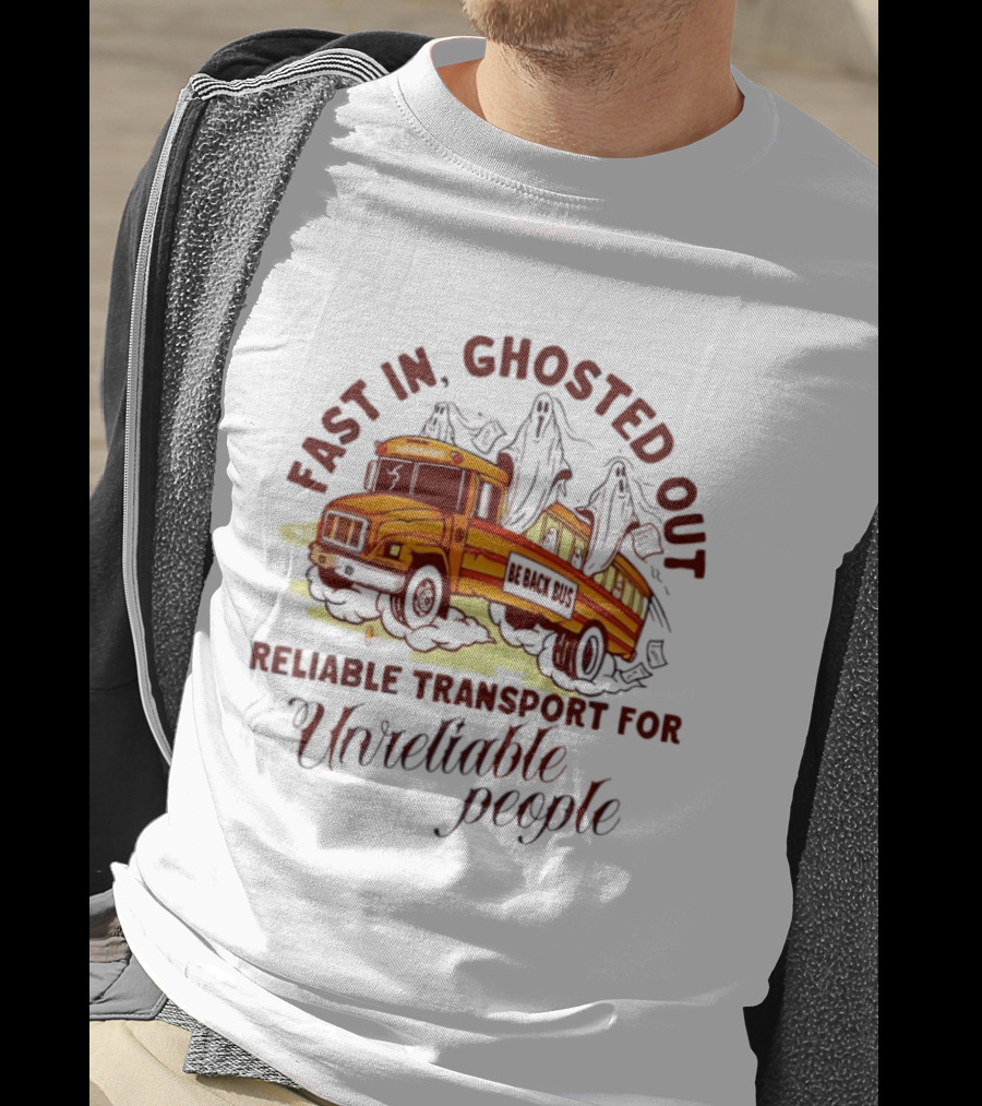 Fast In Ghosted Out Reliable Transport For Unreliable People Bus Mountain T-Shirt