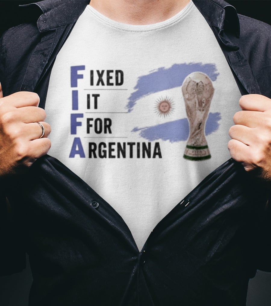 FIFA Fixed It For Argentina Flag World Cup Trophy T-Shirt