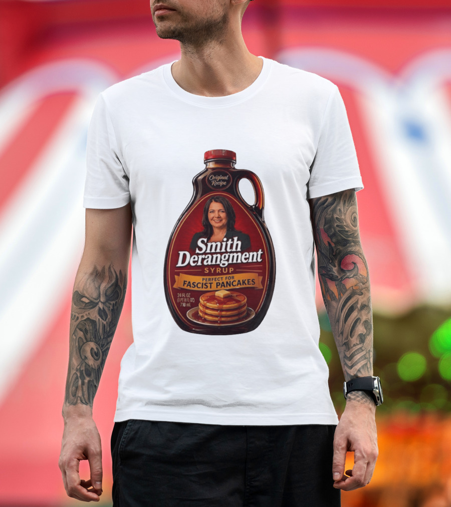 Smith Derangement Syrup Original Recipe Perfect For Fascist Pancakes T-Shirt