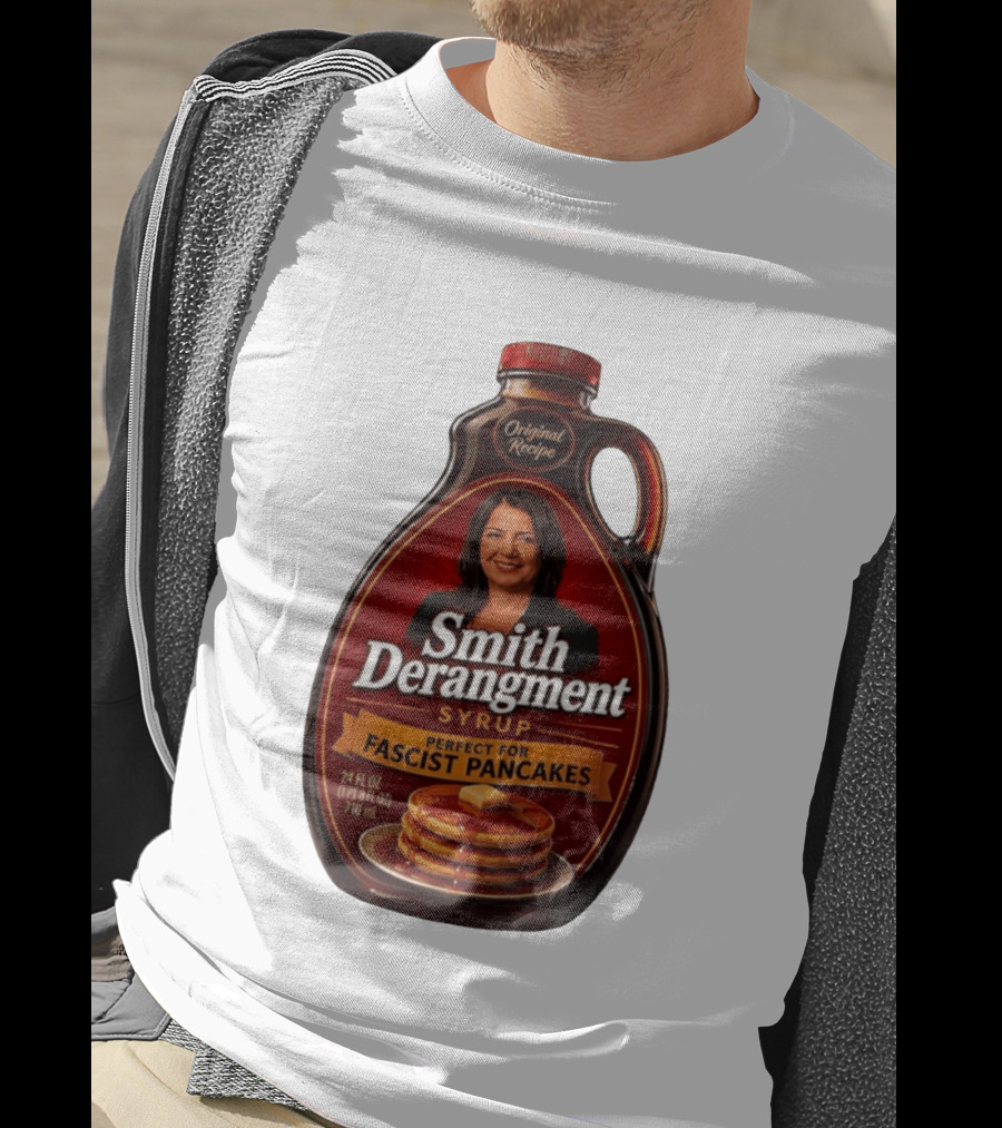 Smith Derangement Syrup Original Recipe Perfect For Fascist Pancakes T-Shirt