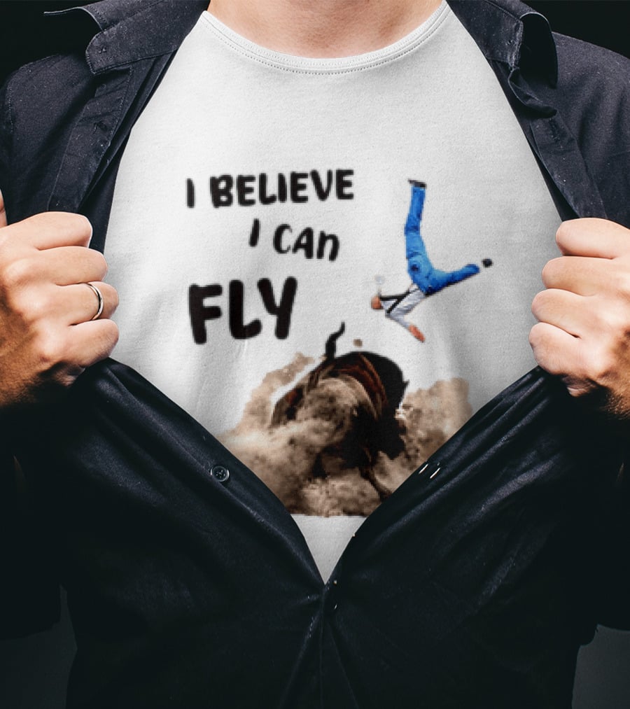 I Believe I Can Fly Bull Riding Rodeo Humor T-Shirt