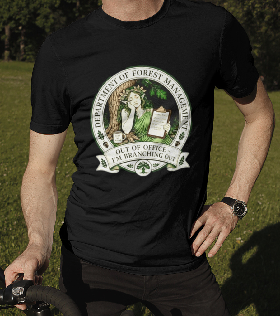 Department Of Forest Management Out Of Office I'm Branching Out Dryad T-Shirt
