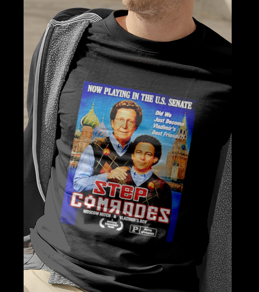 Now Playing In The U.S. Senate Step Comrades Moscow Mitch Vladimir's Boy T-Shirt